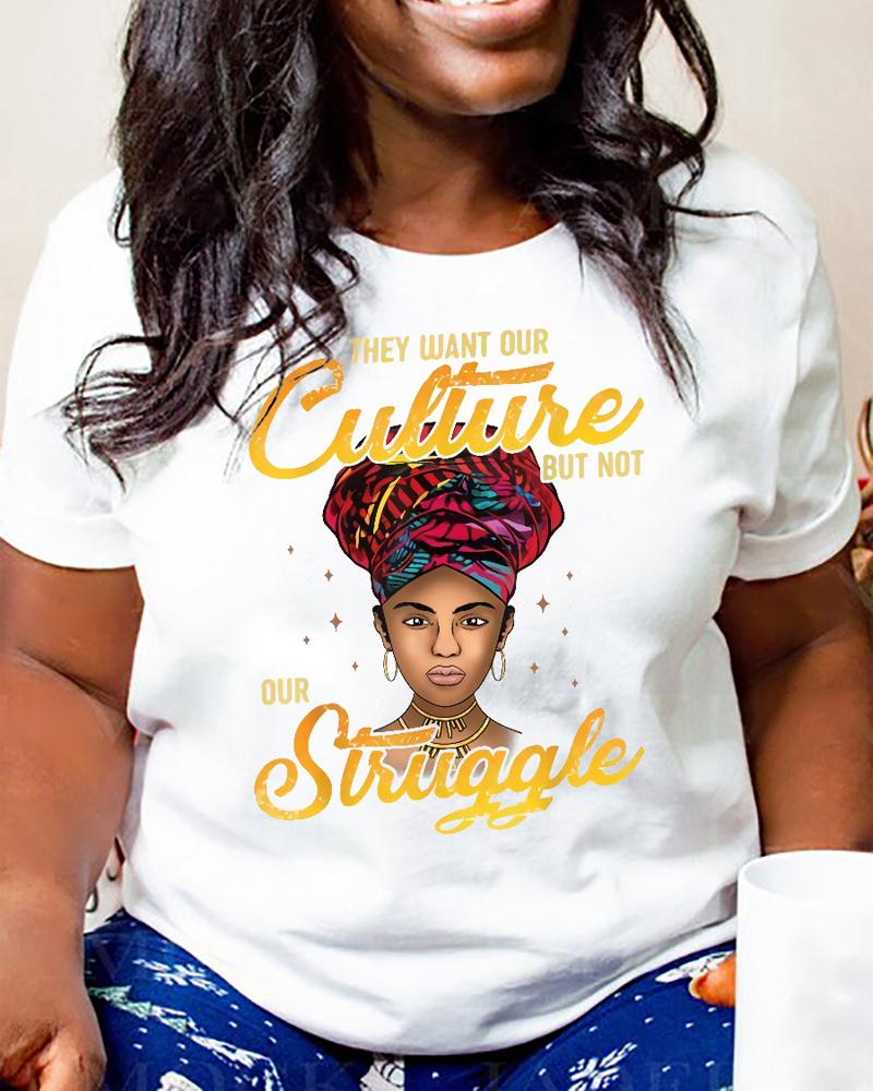 

They Want Our Culture But Not Our Struggle Figure Print Casual T-shirt, White