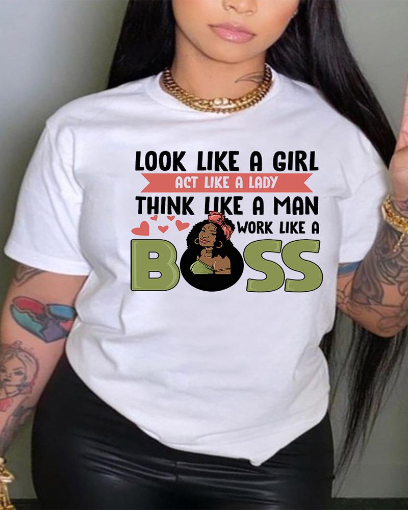 

Plus Size Look Like A Girl Act Like A Lady Think Like A Man Work Like A Boss Print Casual T-shirt, White