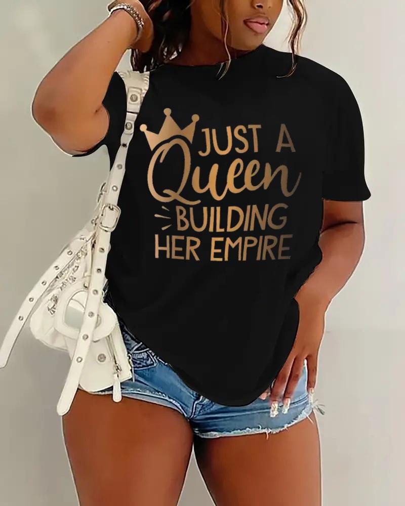 

Plus Size Just A Queen Building Her Empire Print Casual T-shirt, Black