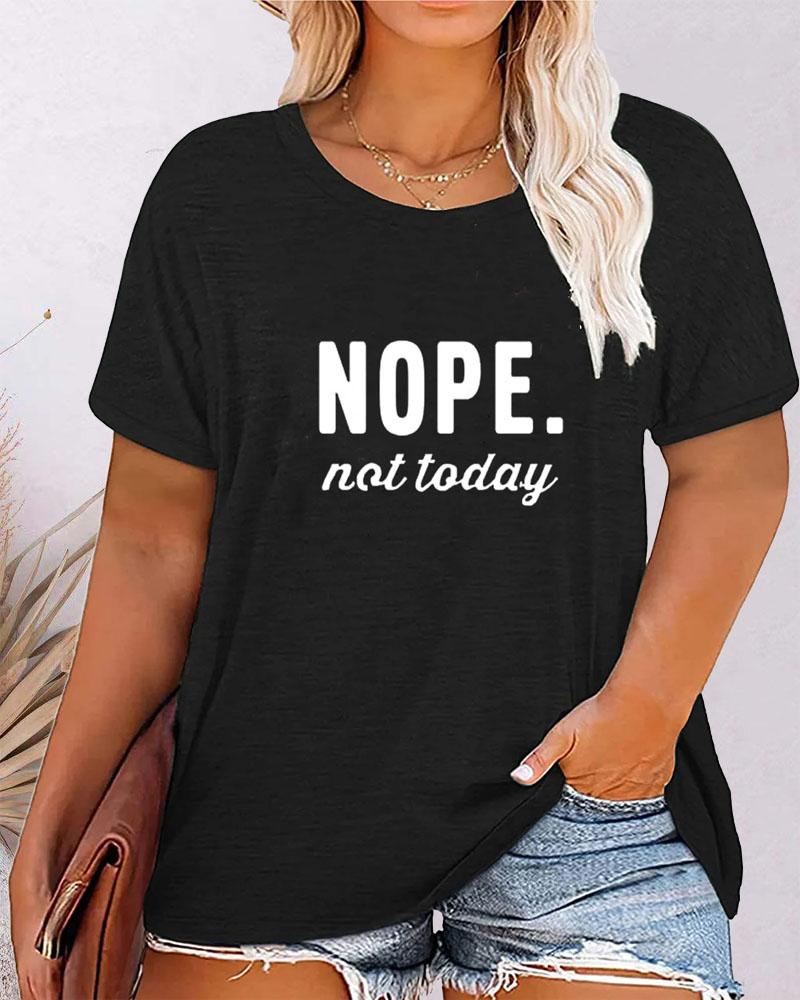

Plus Size Nope Not Today Print Casual T-shirt, Black